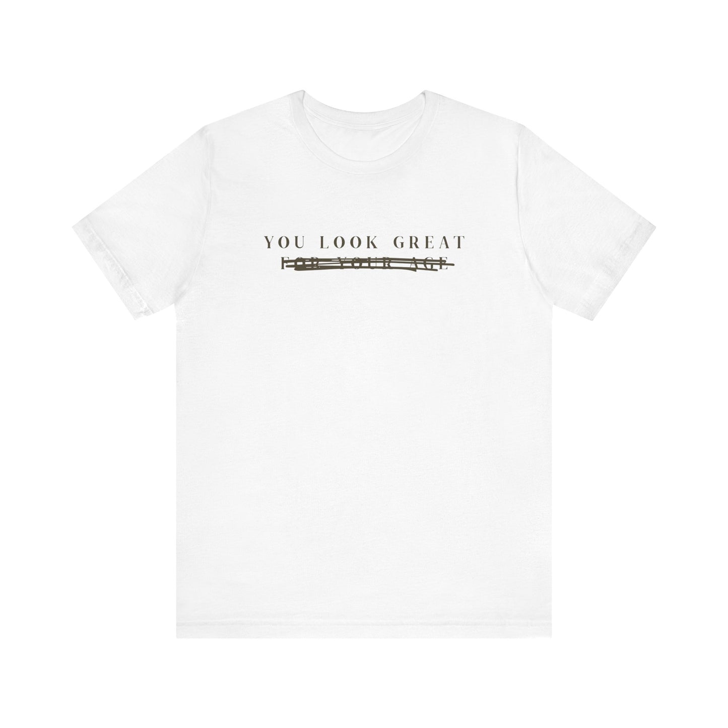 You Look Great, F#$K Your Age • Unisex Jersey Short Sleeve Tee