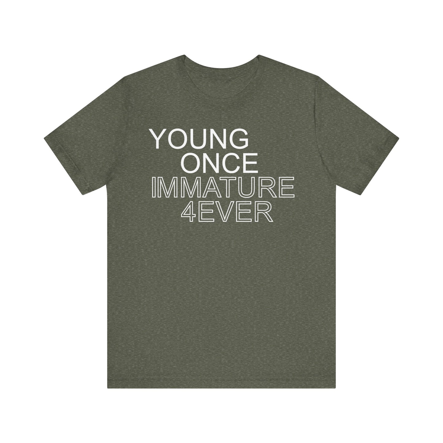 Young Once, Immature Forever • Unisex Jersey Short Sleeve Tee