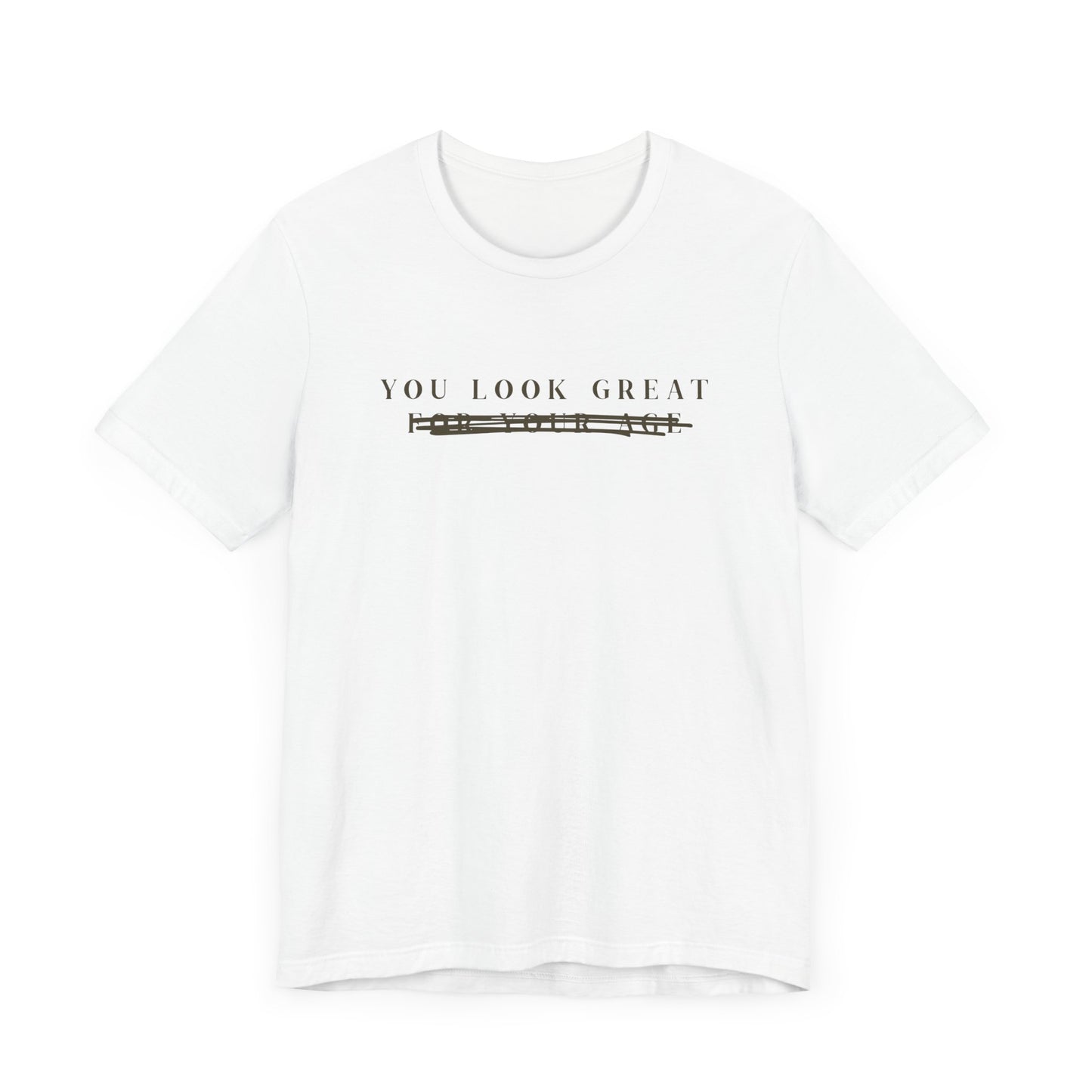 You Look Great, F#$K Your Age • Unisex Jersey Short Sleeve Tee