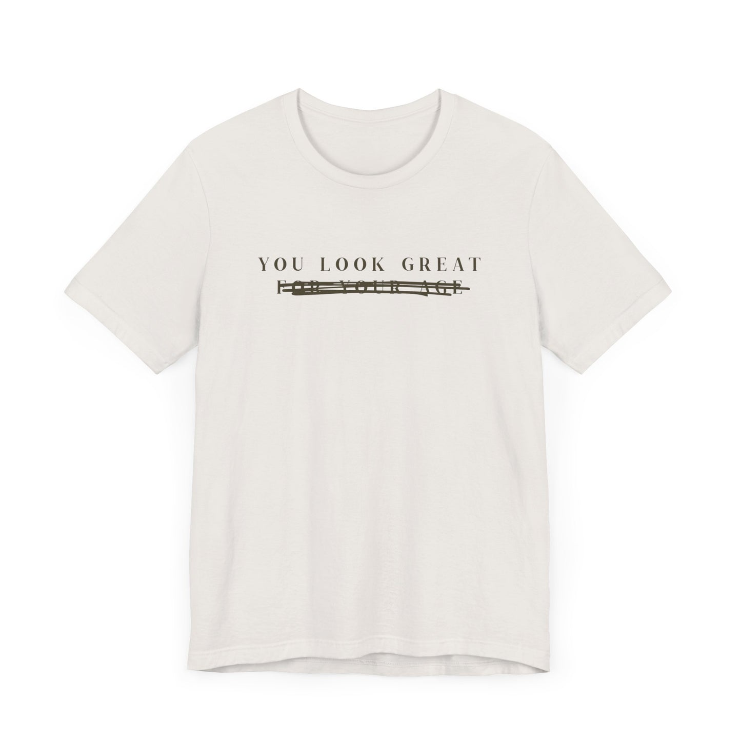 You Look Great, F#$K Your Age • Unisex Jersey Short Sleeve Tee