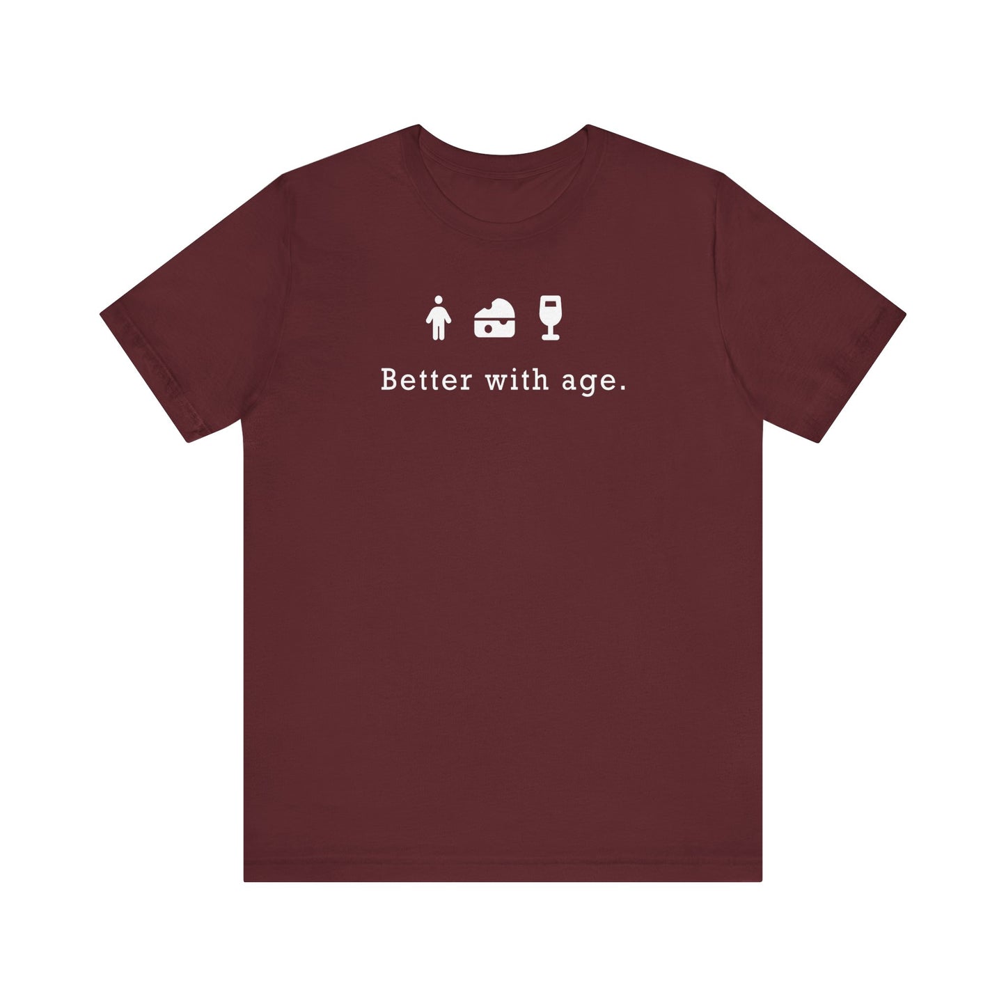 Wine, Cheese, & Humans: Better With Age - Unisex Jersey Short Sleeve Tee