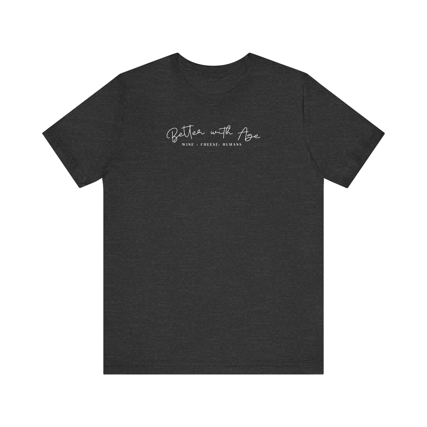 Better With Age - Unisex Jersey Short Sleeve Tee