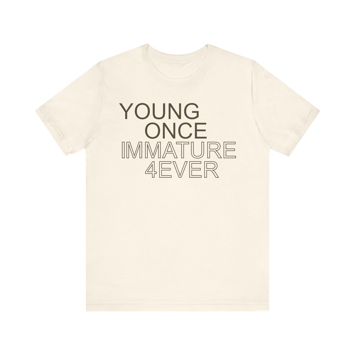 Young Once, Immature Forever • Unisex Jersey Short Sleeve Tee