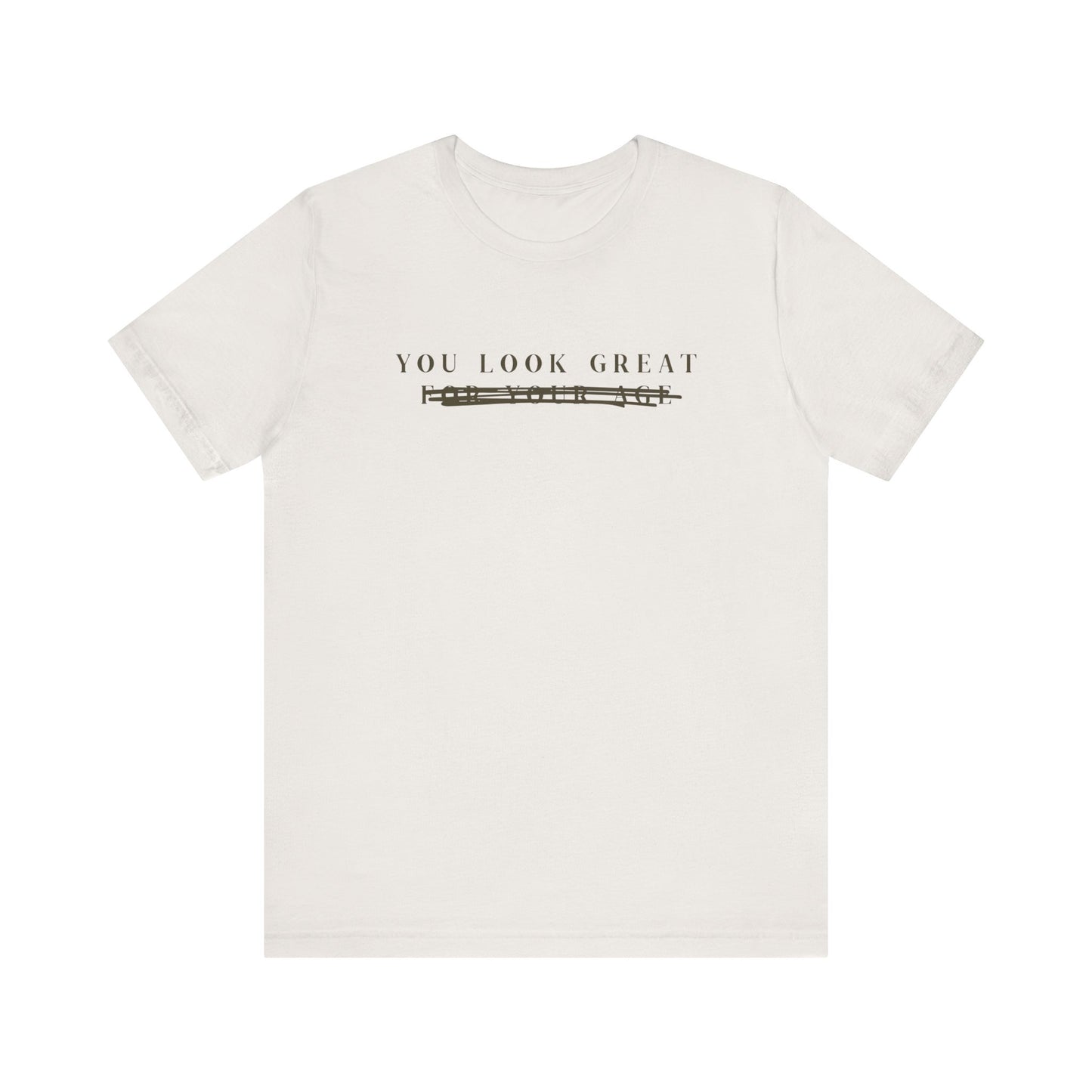You Look Great, F#$K Your Age • Unisex Jersey Short Sleeve Tee
