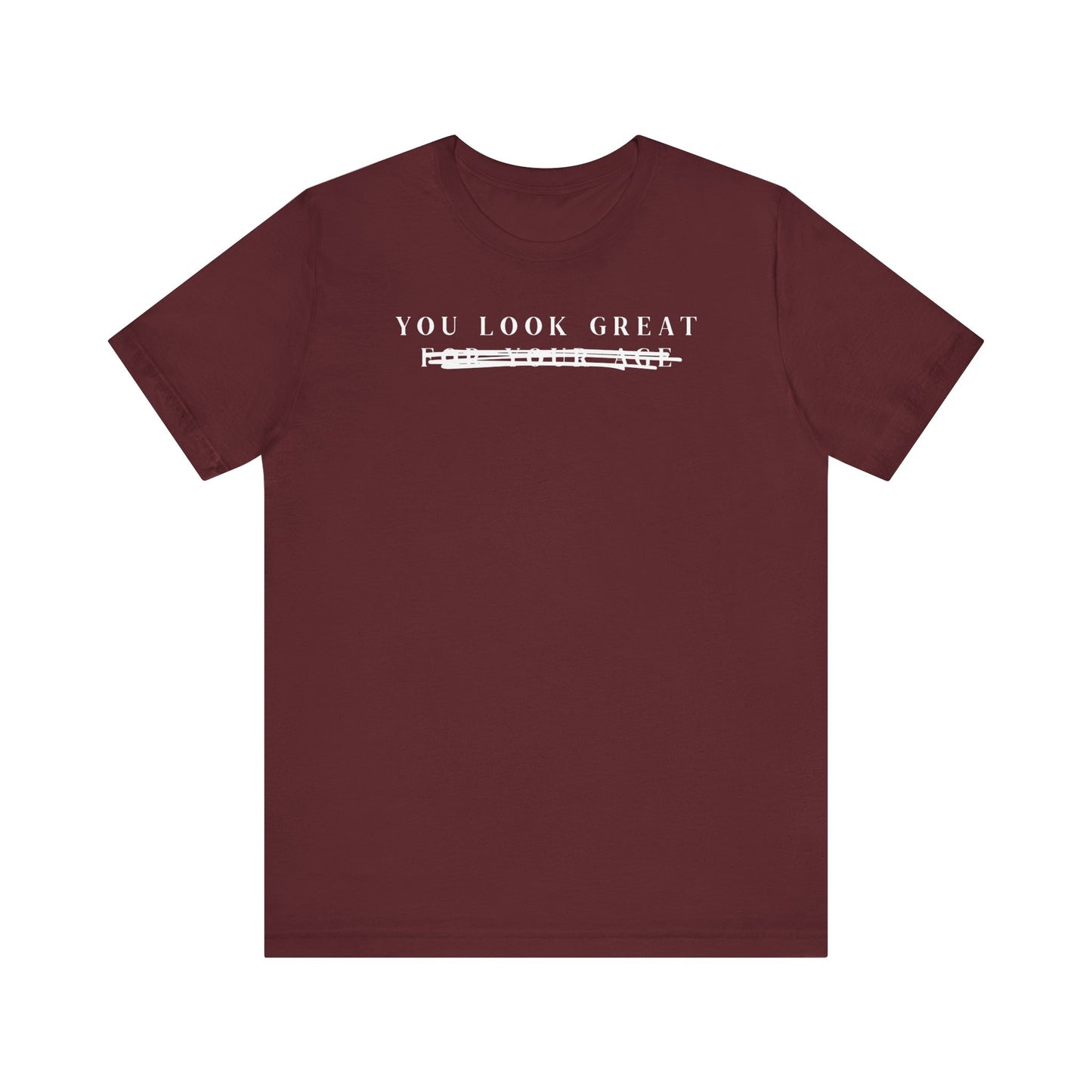 You Look Great, F#$K Your Age • Unisex Jersey Short Sleeve Tee
